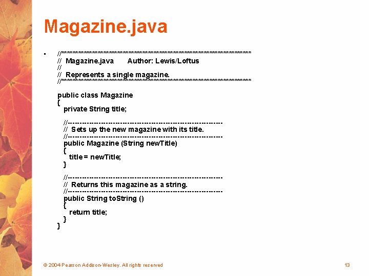 Magazine. java • //********************************** // Magazine. java Author: Lewis/Loftus // // Represents a single