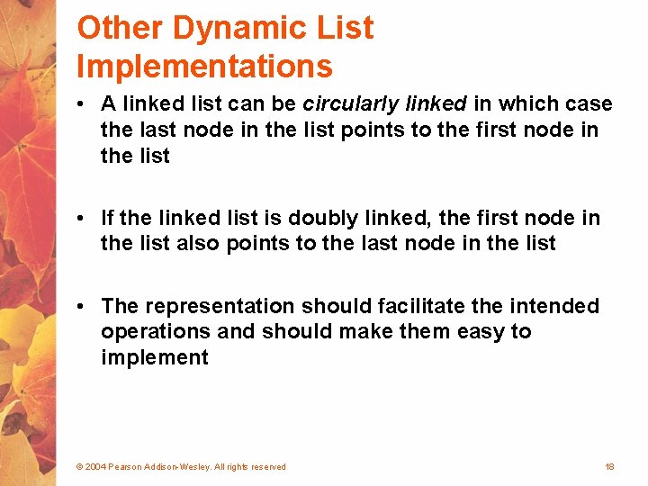 Other Dynamic List Implementations • A linked list can be circularly linked in which