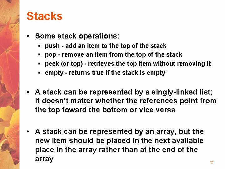 Stacks • Some stack operations: § § push - add an item to the