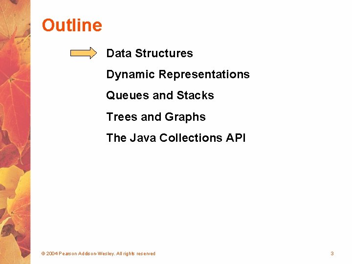 Outline Data Structures Dynamic Representations Queues and Stacks Trees and Graphs The Java Collections