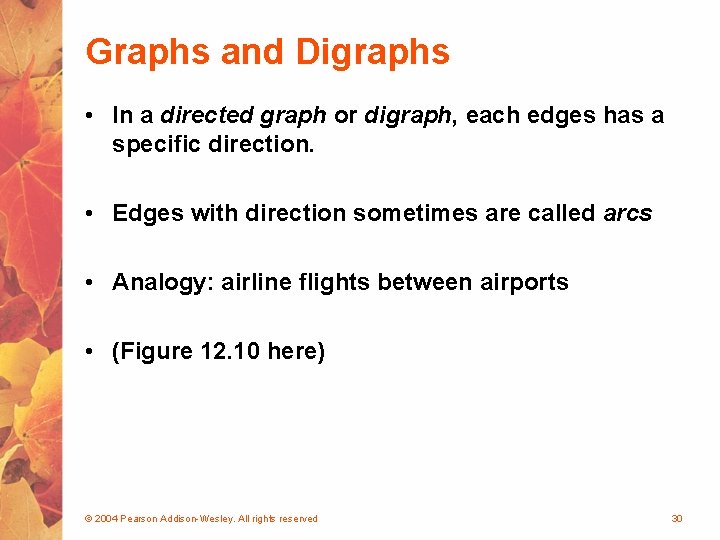 Graphs and Digraphs • In a directed graph or digraph, each edges has a