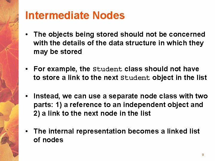 Intermediate Nodes • The objects being stored should not be concerned with the details
