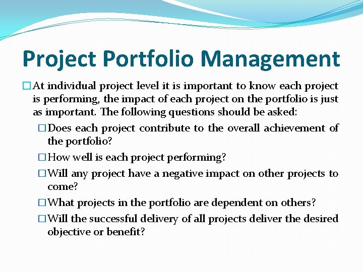 Project Portfolio Management �At individual project level it is important to know each project