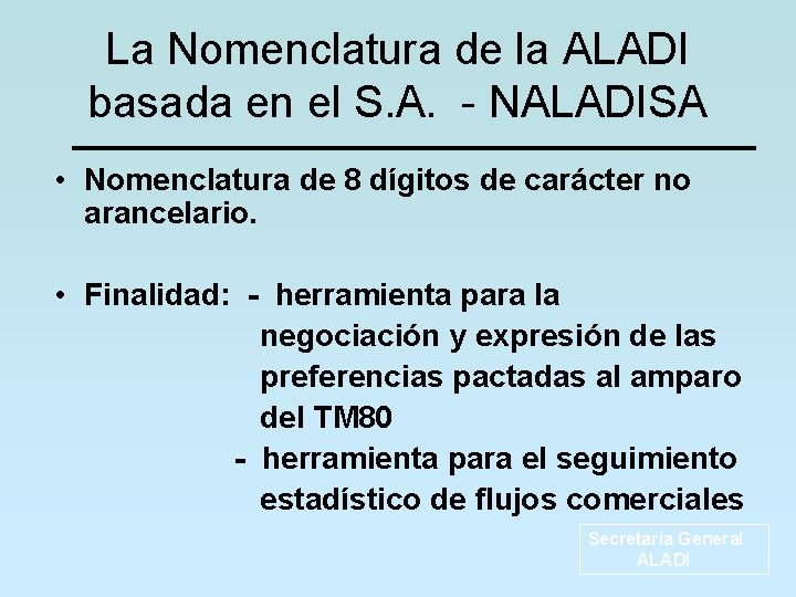 La Nomenclatura de la ALADI basada en el S. A. - NALADISA • Nomenclatura