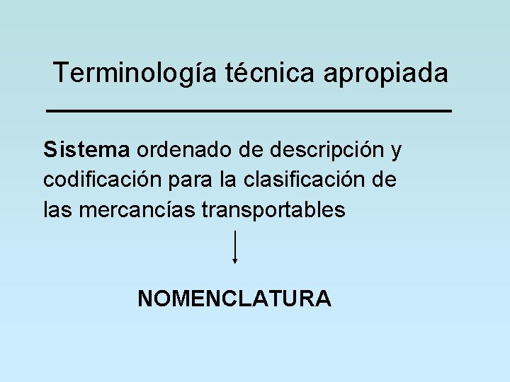 Terminología técnica apropiada Sistema ordenado de descripción y codificación para la clasificación de las