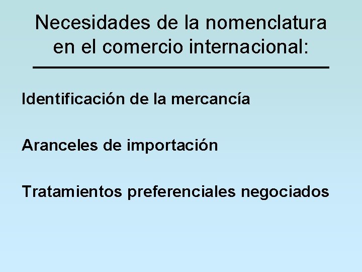 Necesidades de la nomenclatura en el comercio internacional: Identificación de la mercancía Aranceles de