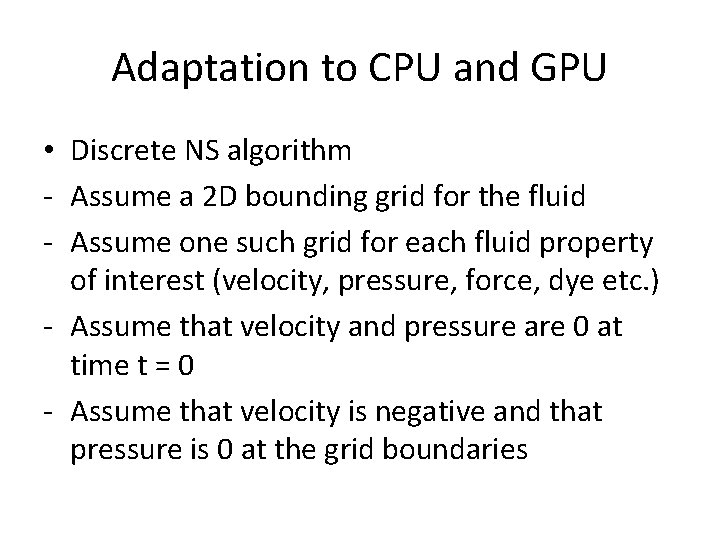 Adaptation to CPU and GPU • Discrete NS algorithm - Assume a 2 D Adaptation to CPU and GPU • Discrete NS algorithm - Assume a 2 D