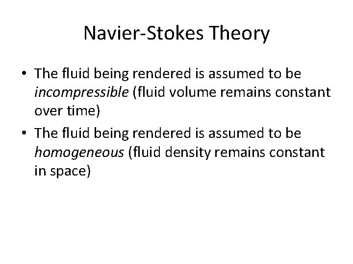 Navier-Stokes Theory • The fluid being rendered is assumed to be incompressible (fluid volume Navier-Stokes Theory • The fluid being rendered is assumed to be incompressible (fluid volume