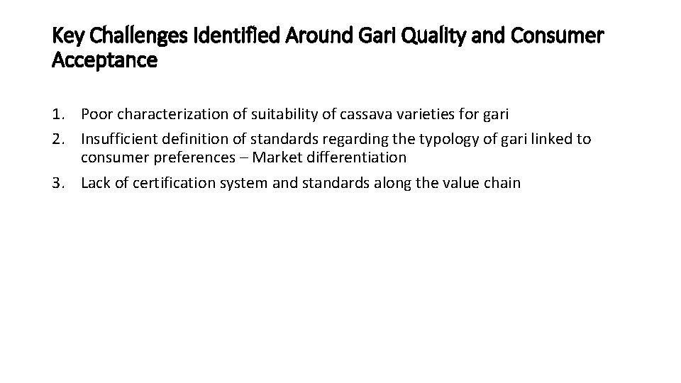 Key Challenges Identified Around Gari Quality and Consumer Acceptance 1. Poor characterization of suitability Key Challenges Identified Around Gari Quality and Consumer Acceptance 1. Poor characterization of suitability