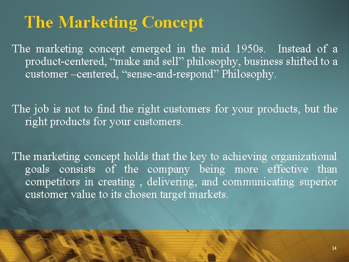 The Marketing Concept The marketing concept emerged in the mid 1950 s. Instead of