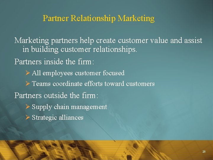 Partner Relationship Marketing partners help create customer value and assist in building customer relationships.