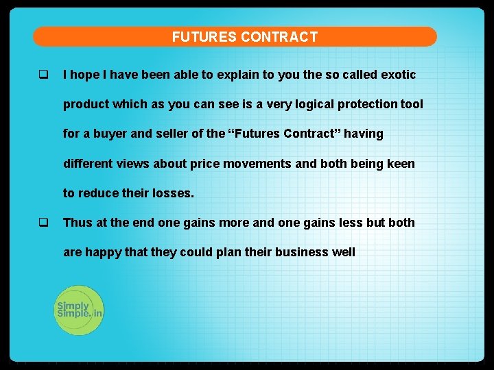 FUTURES CONTRACT q I hope I have been able to explain to you the