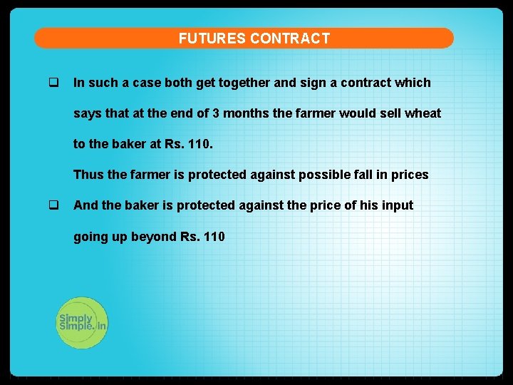 FUTURES CONTRACT q In such a case both get together and sign a contract