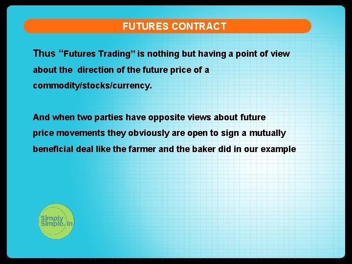 FUTURES CONTRACT Thus “Futures Trading” is nothing but having a point of view about