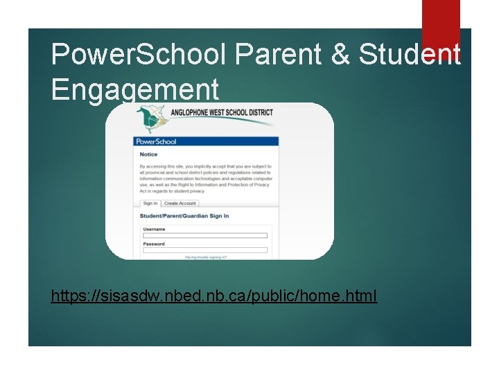 Power. School Parent & Student Engagement https: //sisasdw. nbed. nb. ca/public/home. html 