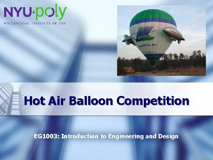 Hot Air Balloon Competition EG 1003: Introduction to Engineering and Design 