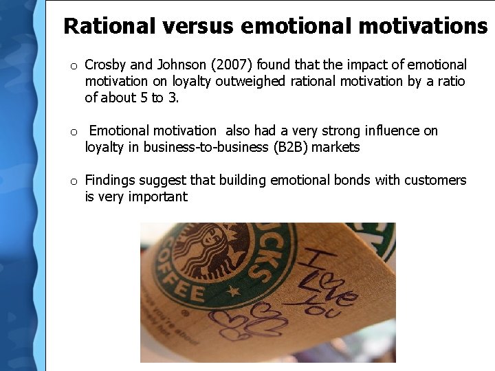 Rational versus emotional motivations o Crosby and Johnson (2007) found that the impact of