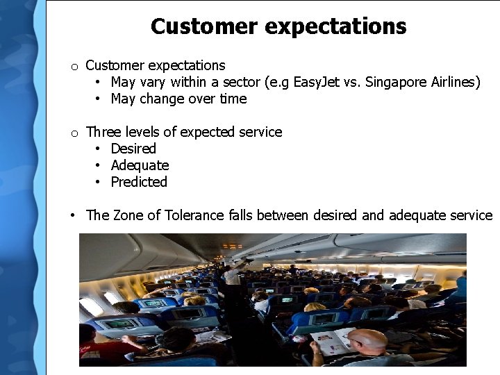 Customer expectations o Customer expectations • May vary within a sector (e. g Easy.