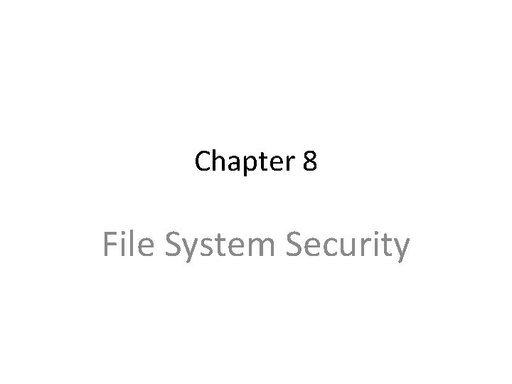 Chapter 8 File System Security 