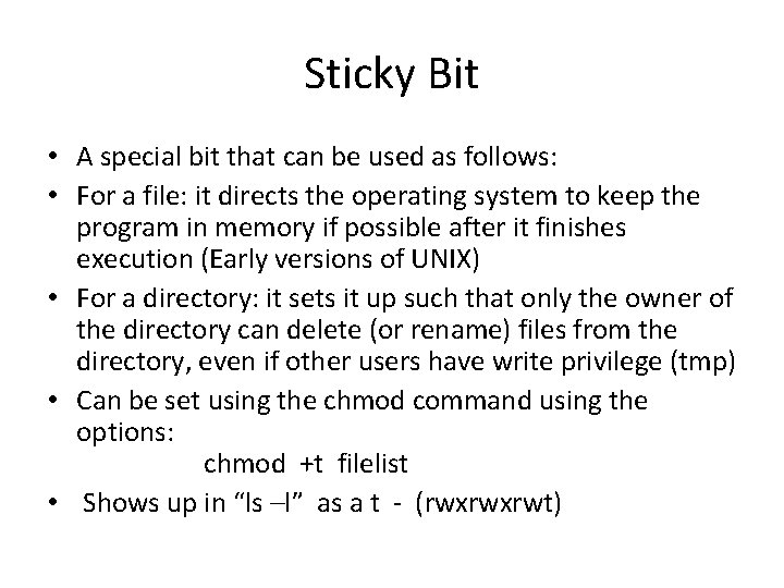 Sticky Bit • A special bit that can be used as follows: • For