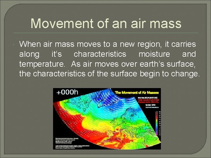 Movement of an air mass When air mass moves to a new region, it