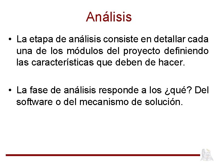 Análisis • La etapa de análisis consiste en detallar cada una de los módulos