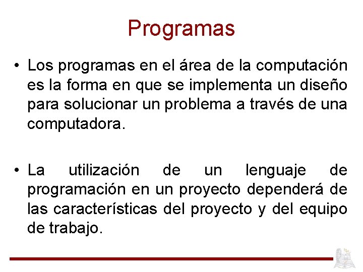 Programas • Los programas en el área de la computación es la forma en