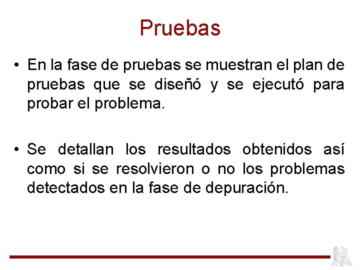 Pruebas • En la fase de pruebas se muestran el plan de pruebas que