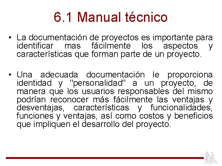 6. 1 Manual técnico • La documentación de proyectos es importante para identificar mas