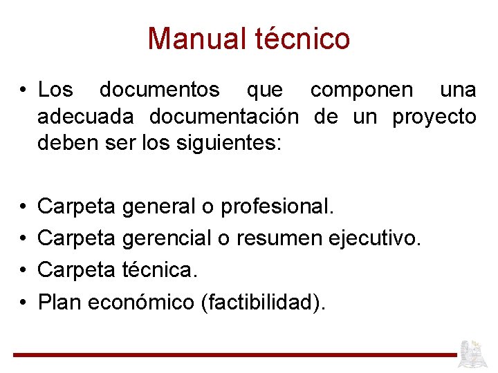 Manual técnico • Los documentos que componen una adecuada documentación de un proyecto deben