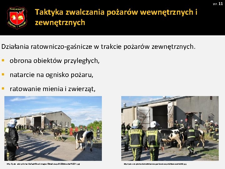 str. 11 Taktyka zwalczania pożarów wewnętrznych i zewnętrznych Działania ratowniczo-gaśnicze w trakcie pożarów zewnętrznych.