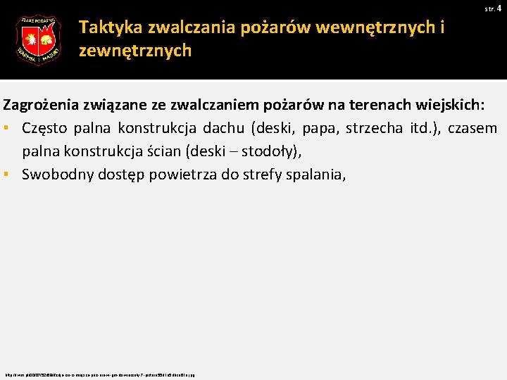 str. 4 Taktyka zwalczania pożarów wewnętrznych i zewnętrznych Zagrożenia związane ze zwalczaniem pożarów na