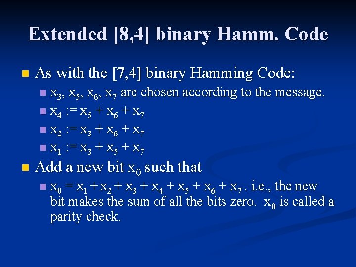 Extended [8, 4] binary Hamm. Code n As with the [7, 4] binary Hamming