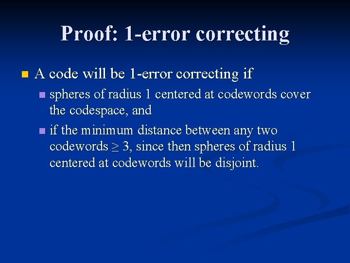 Proof: 1 -error correcting n A code will be 1 -error correcting if spheres