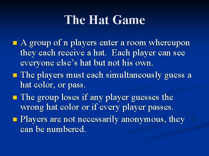 The Hat Game A group of n players enter a room whereupon they each