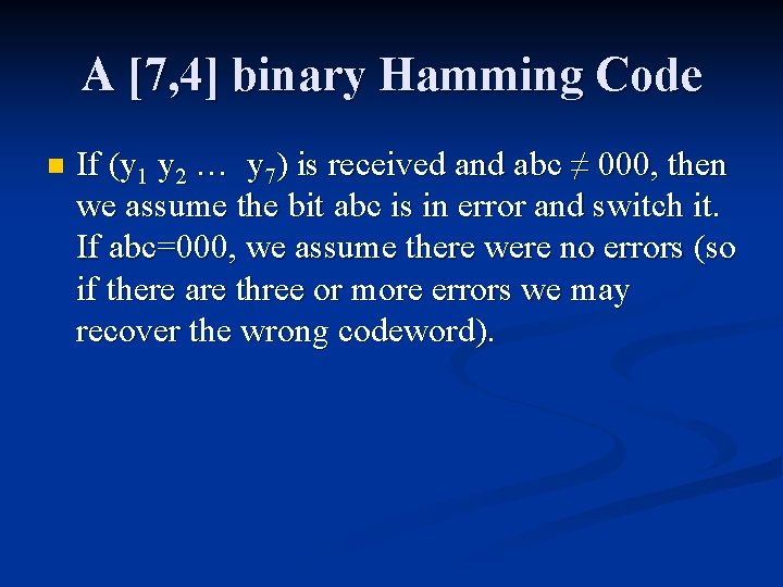 A [7, 4] binary Hamming Code n If (y 1 y 2 … y