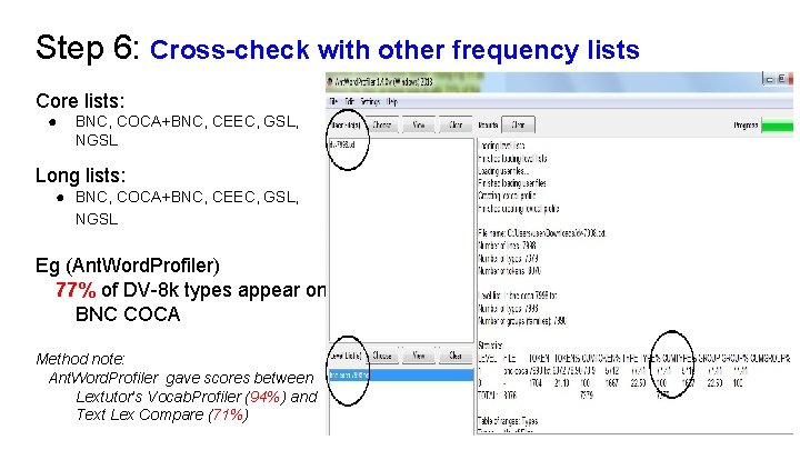 Step 6: Cross-check with other frequency lists Core lists: ● BNC, COCA+BNC, CEEC, GSL,