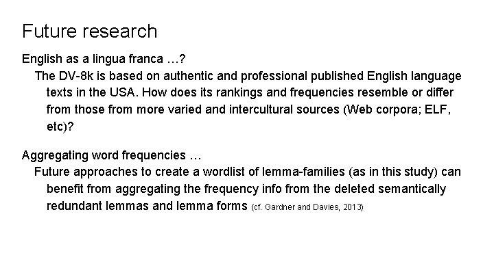 Future research English as a lingua franca …? The DV-8 k is based on