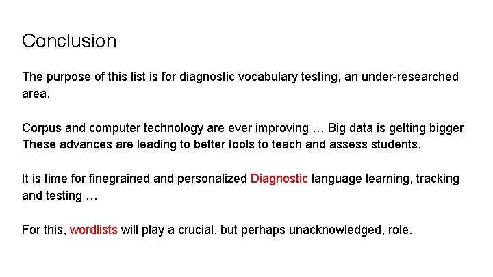 Conclusion The purpose of this list is for diagnostic vocabulary testing, an under-researched area.