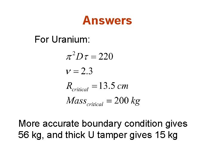 Answers For Uranium: More accurate boundary condition gives 56 kg, and thick U tamper