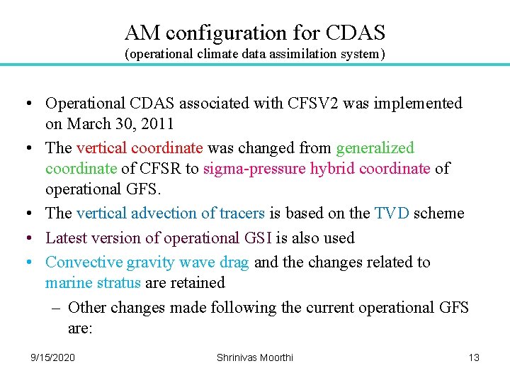 AM configuration for CDAS (operational climate data assimilation system) • Operational CDAS associated with