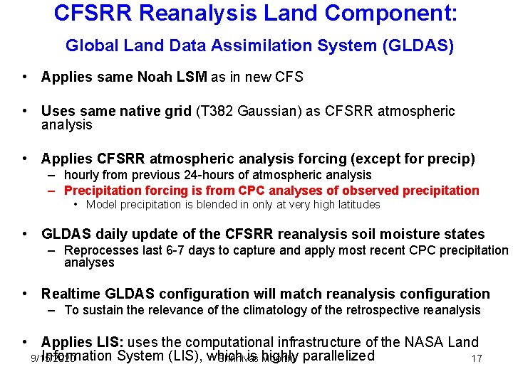 CFSRR Reanalysis Land Component: Global Land Data Assimilation System (GLDAS) • Applies same Noah