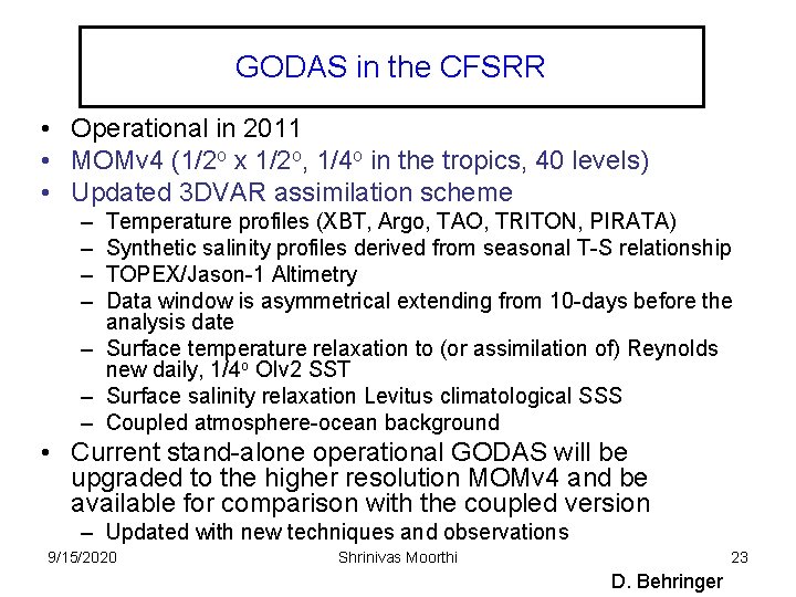 GODAS in the CFSRR • Operational in 2011 • MOMv 4 (1/2 o x