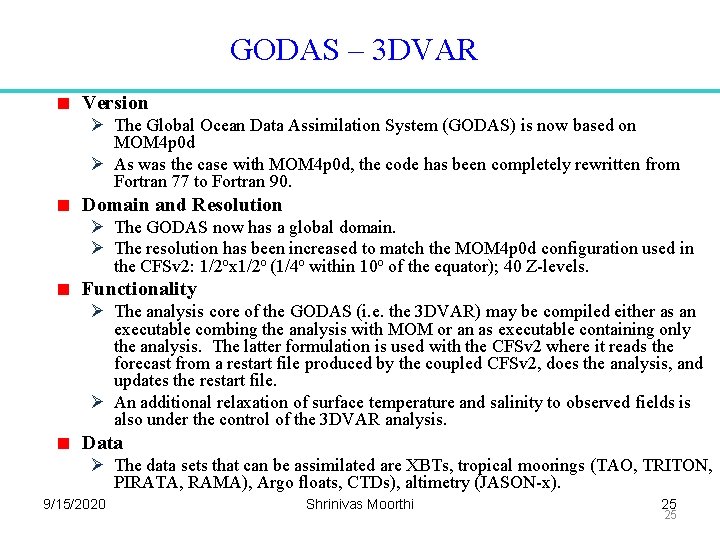 GODAS – 3 DVAR Version Ø The Global Ocean Data Assimilation System (GODAS) is
