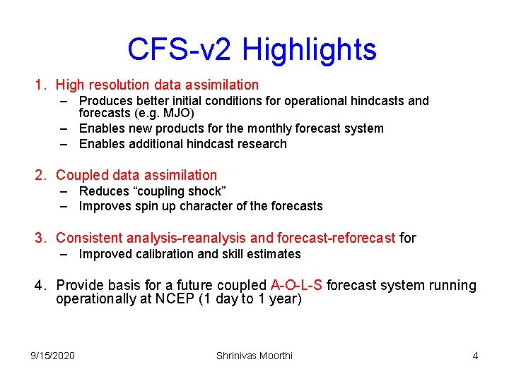 CFS-v 2 Highlights 1. High resolution data assimilation – Produces better initial conditions for
