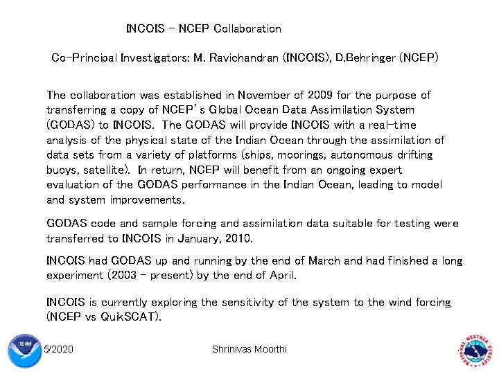 INCOIS – NCEP Collaboration Co-Principal Investigators: M. Ravichandran (INCOIS), D. Behringer (NCEP) The collaboration