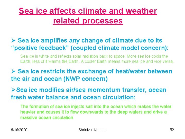 Sea ice affects climate and weather related processes Ø Sea ice amplifies any change
