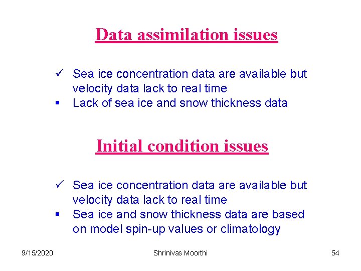 Data assimilation issues ü Sea ice concentration data are available but velocity data lack