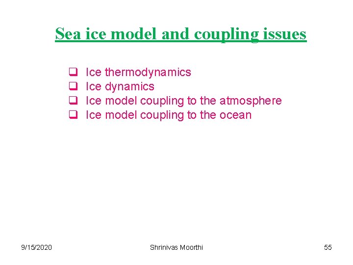 Sea ice model and coupling issues q q 9/15/2020 Ice thermodynamics Ice model coupling