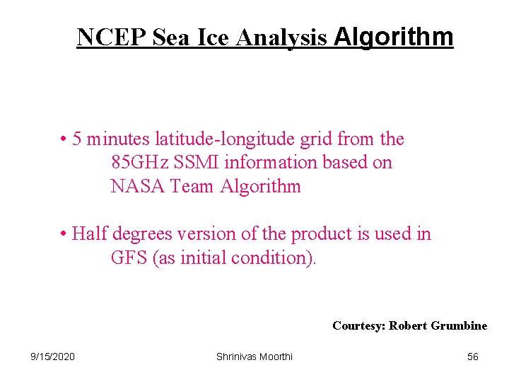 NCEP Sea Ice Analysis Algorithm • 5 minutes latitude-longitude grid from the 85 GHz